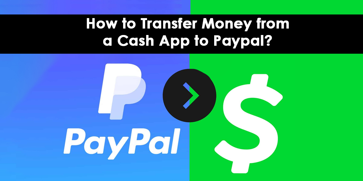 How to Transfer Money from a Cash App to Paypal