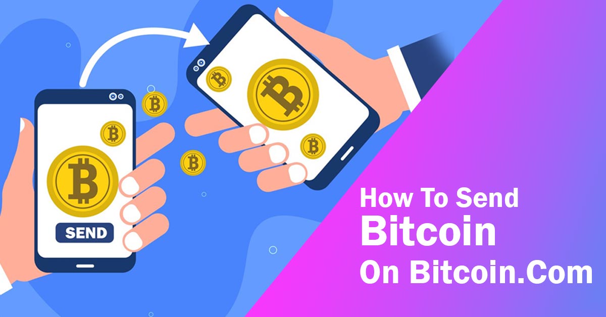 How To Send Bitcoin On Bitcoin.Com