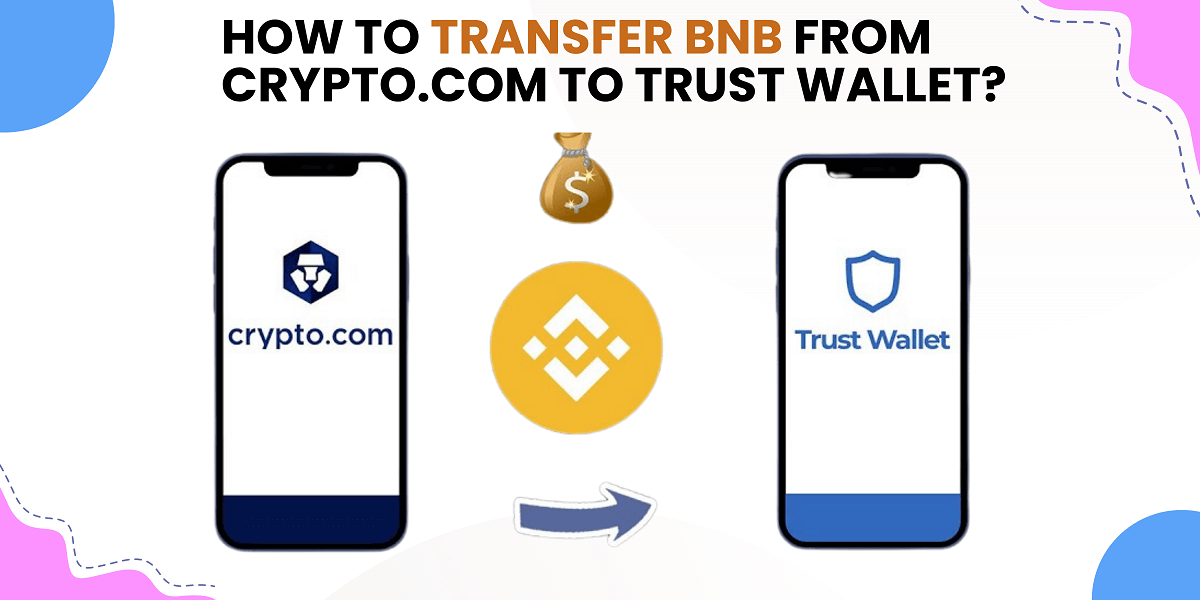 Transfer BNB From Crypto.Com To Trust Wallet