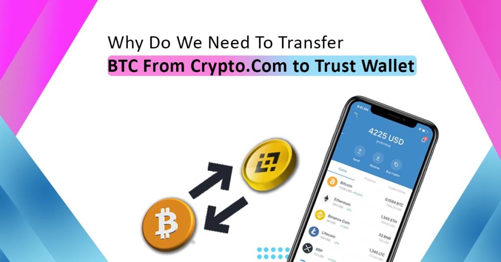 Why Do We Transfer Bitcoin From Crypto.com To Trust Wallet?