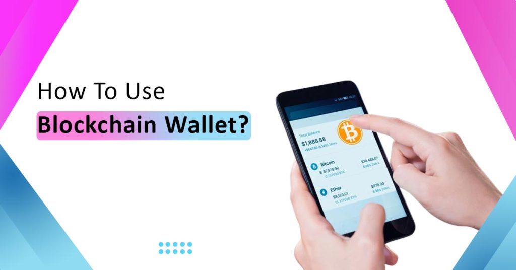 How To Use Blockchain Wallet?