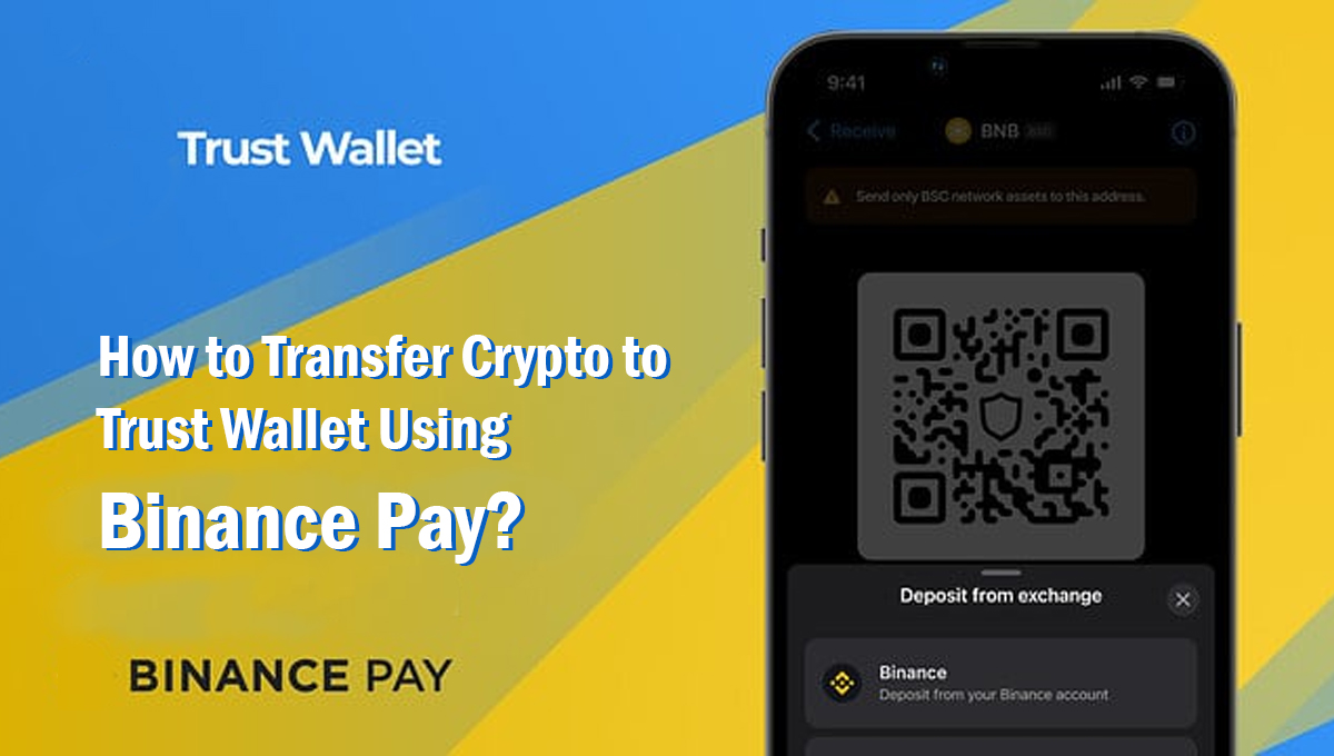 How to Transfer Crypto to Trust Wallet Via Binance Pay