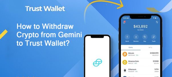 How to Withdraw Crypto from Gemini to Trust Wallet