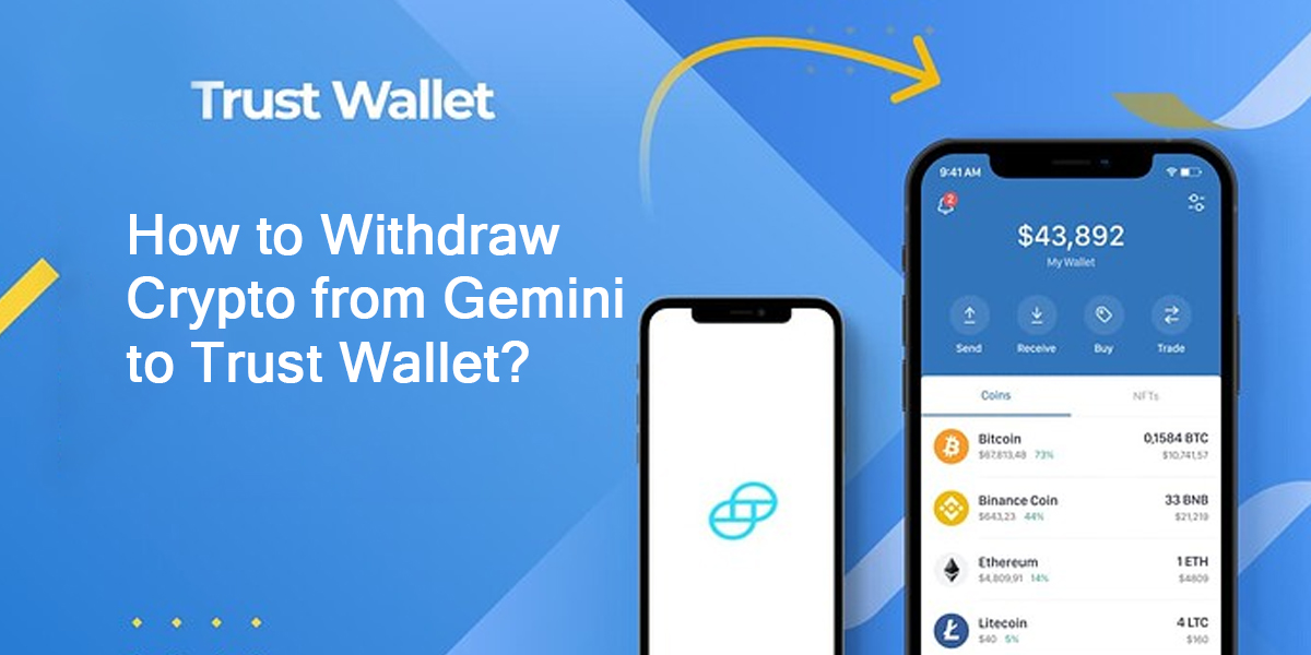 How to Withdraw Crypto from Gemini to Trust Wallet