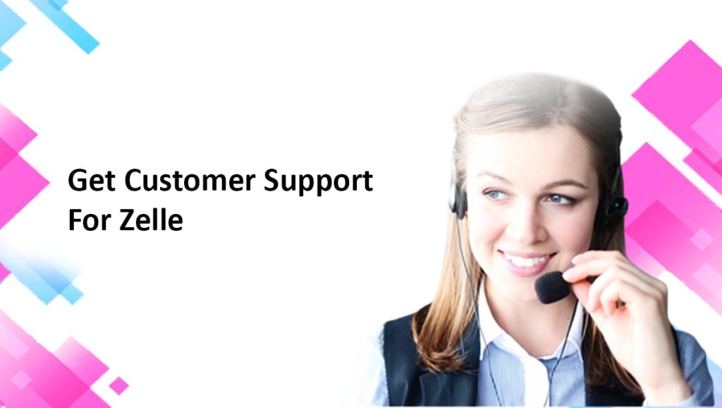 Get Customer Support For Zelle
