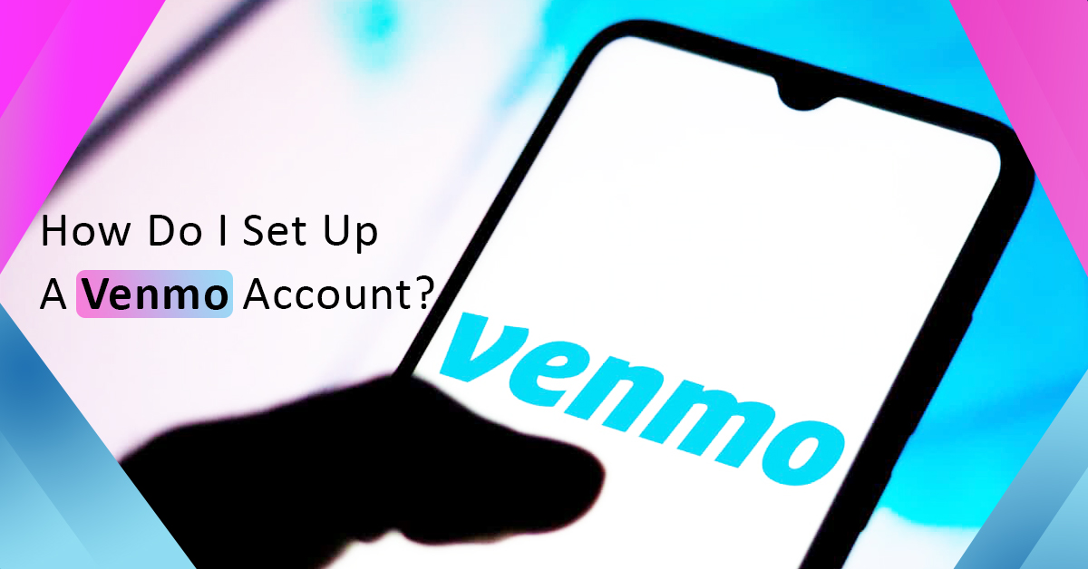 How Do I Set Up A Venmo Account