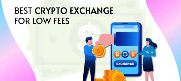 Best Crypto Exchange for Low Fees