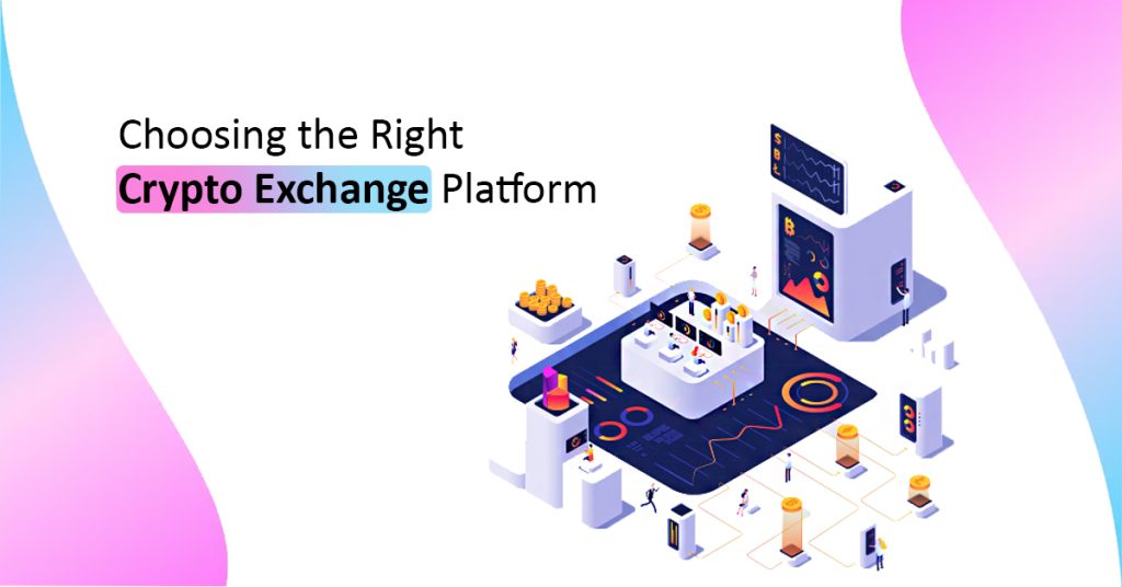 Choosing the Right Crypto Exchange Platform