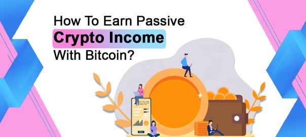 Earn Passive Crypto Income With Bitcoin