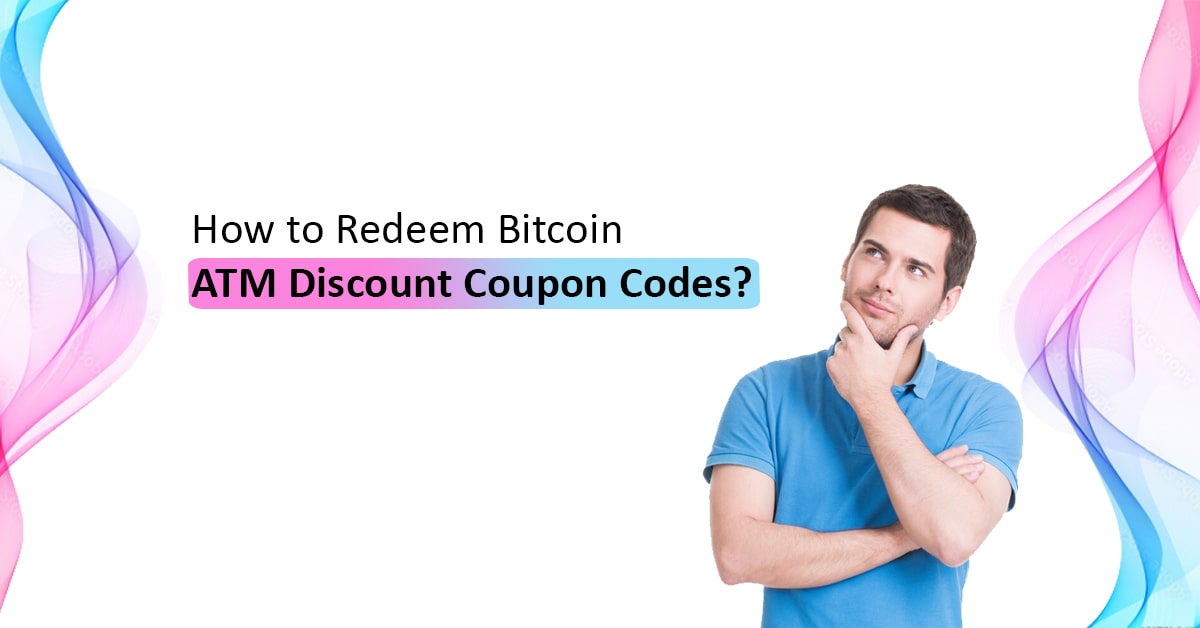 Redeem Bitcoin ATM Discount Coupon Code