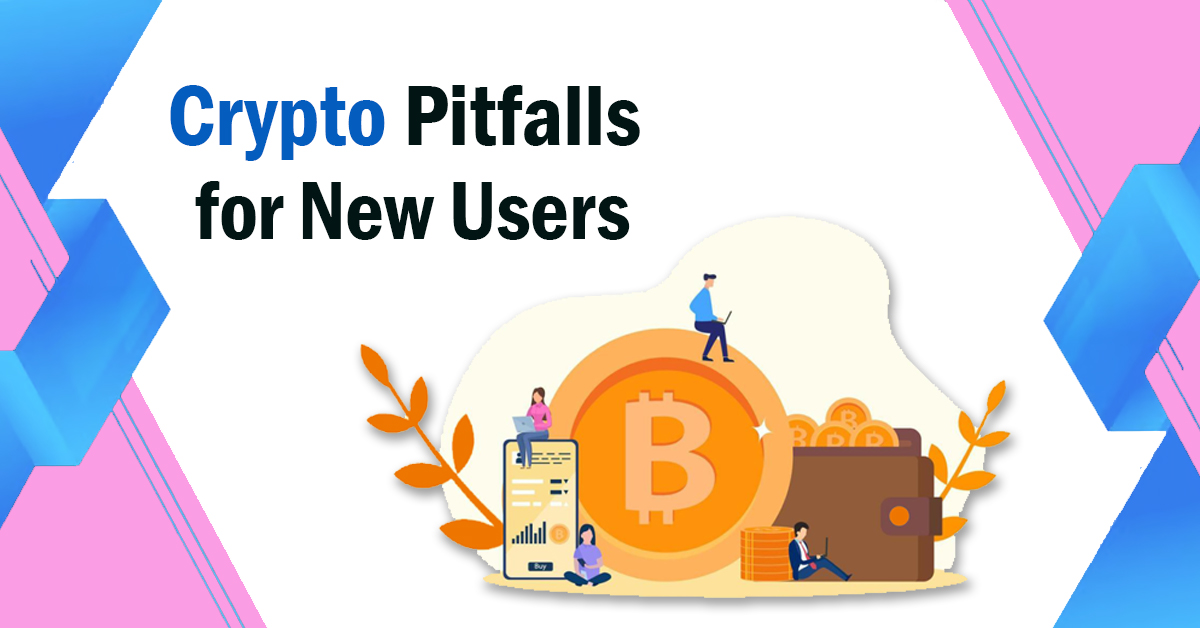 Crypto Pitfalls for New Users