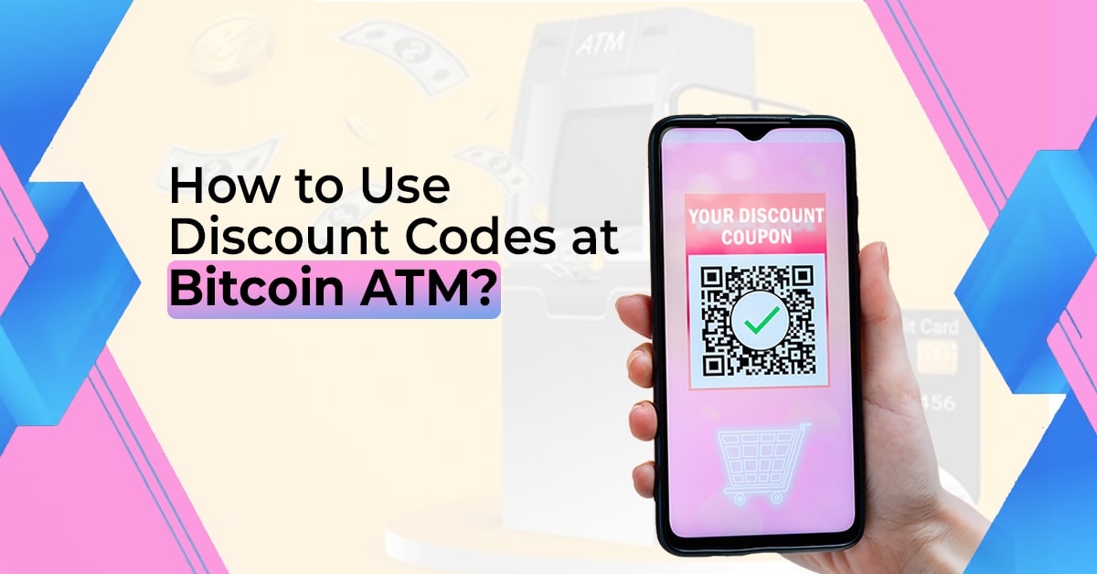 Use Discount Codes at Bitcoin ATM