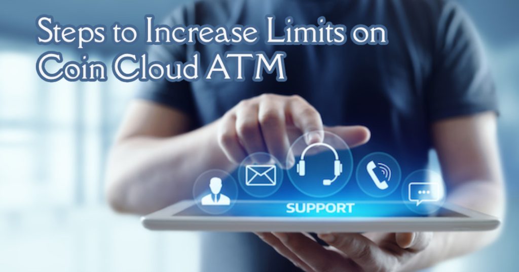 Steps To Increase Limits on Coin Cloud ATM